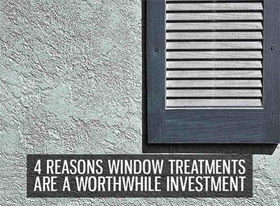 4 Reasons Window Treatments Are a Worthwhile Investment