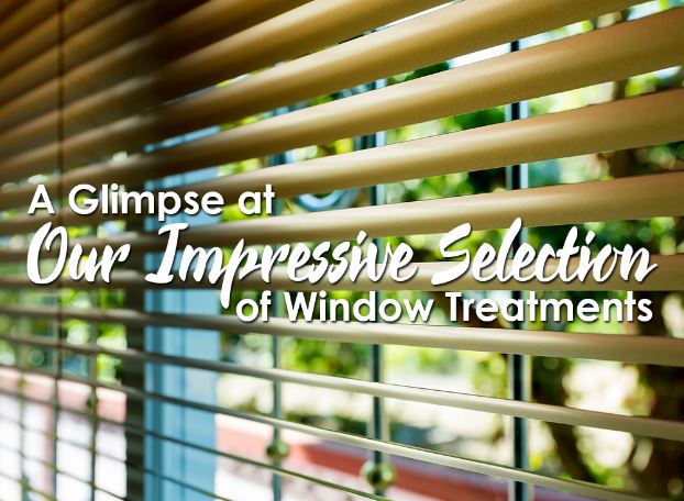 A Glimpse at Our Impressive Selection of Window Treatments