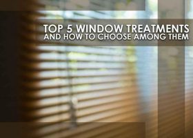 Top 5 Window Treatments and How to Choose Among Them