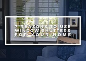 7 Reasons to Use Window Shutters for Your Home