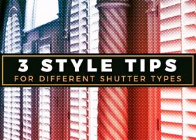 3 Style Tips for Different Shutter Types