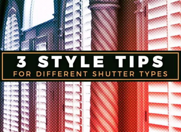 3 Style Tips for Different Shutter Types