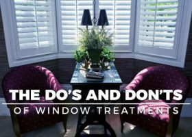 The Do’s And Don’ts of Window Treatments