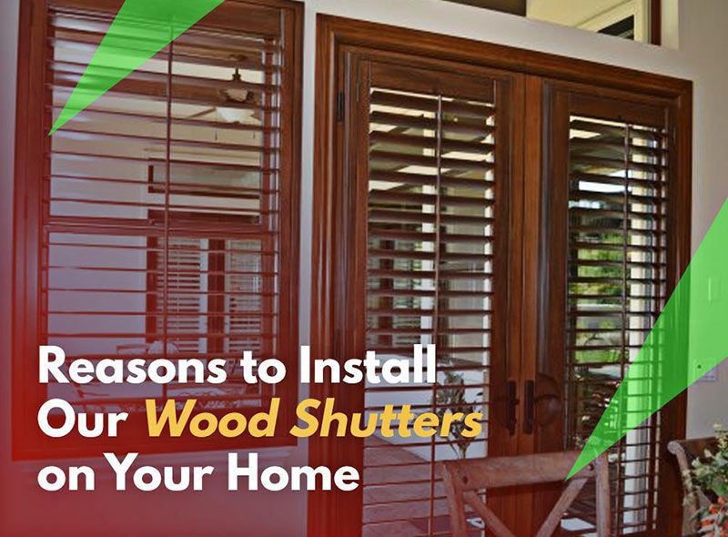 Top Reasons to Install Our Wood Shutters on Your Home