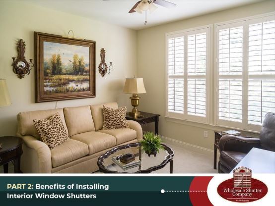 Part 2: Benefits of Installing Interior Window Shutters